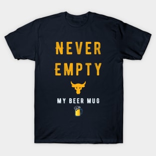 Never Empty My Beer Mug T-Shirt